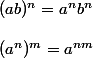 (ab)^n= a^nb^n\\\\(a^n)^m=a^{nm}\\\\